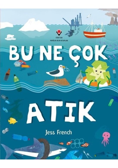 Bu Ne Çok Atık - Jess French - Tübitak Yayınları