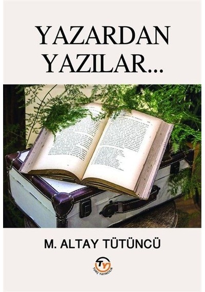Yazardan Yazılar / M. Altay Tütüncü