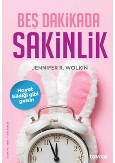 Beş Dakikada Sakinlik - Jennifer R. Wolkin - Tavoos Yayınları