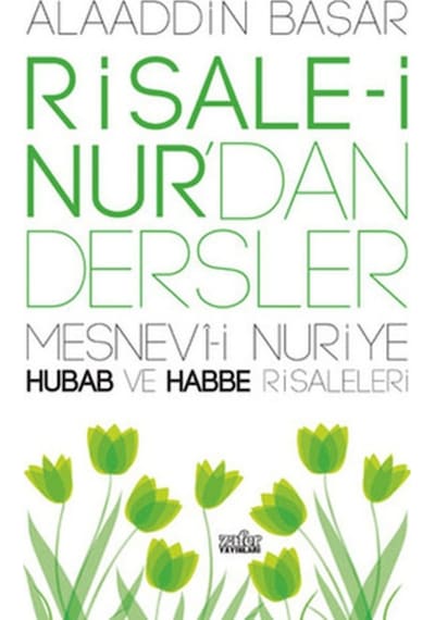 Risale -i Nur'dan Dersler 3  - Mesnevi -i Nuriye Hubab ve Habbe Risaleleri  - Alaaddin Başar  - Zafer Yayınları