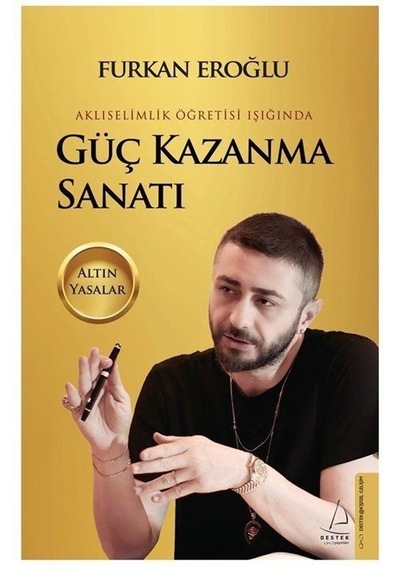 Güç Kazanma Sanatı - Aklıselimlik Öğretisi Işığında - Furkan Eroğlu - Destek Yayınları