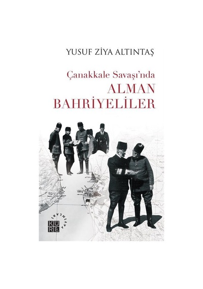 Çanakkale Savaşı'nda Alman Bahriyeliler / Yusuf Ziya Altıntaş