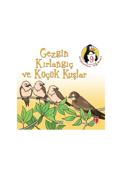 Değerler Eğitimi Öyküleri 9:Gezgin Kırlangıç ve Küçük Kuşlar-Saygı-Büyük Boy - Hatice Işılak Durmuş - Edam