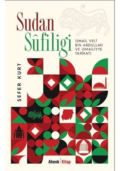 Sudan Sufiliği - İsmail Veli Bin Abdullah ve İsmaliyye Tarikatı - Sefer Kurt - Ahenk Kitap