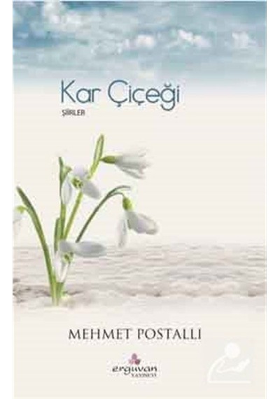 Kar Çiçeği - Şiirler - Mehmet Postallı - Erguvan Yayınları