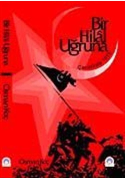 Bir Hilal Uğruna Çanakkale 1915 / Osman Koç