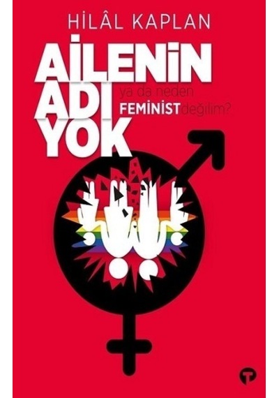 Ailenin Adı Yok Ya Da Neden Feminist  Değilim?