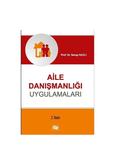 Aile Danışmanlığı Uygulamaları - Serap Nazlı - Anı Yayıncılık