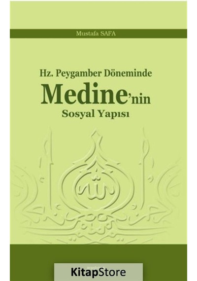 Hz. Peygamber Döneminde Medine'nin Sosyal Yapısı  - Mustafa Safa  - Araştırma Yayıncılık