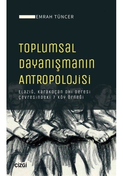 Toplumsal Dayanışmanın Antropolojisi / Emrah Tüncer 9786051965741