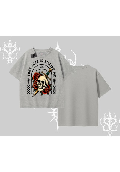 Tarzsokak Oversize Tshirt Your Love Is Killing Me Dead Romance Gri