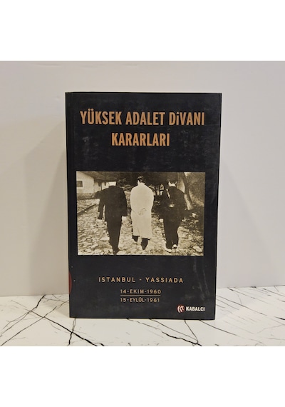 Yüksek Adalet Divanı Kararları İstanbul Yassıada 14 Ekim 1960 - 15 Eylül 1961