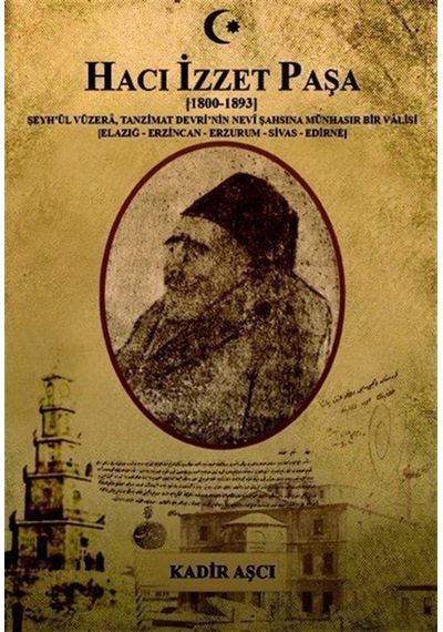 Hacı Izzet Paşa (1800-1893) Şeyh'Ül Vüzera Tanzimat Devrinin N... 9786056903625