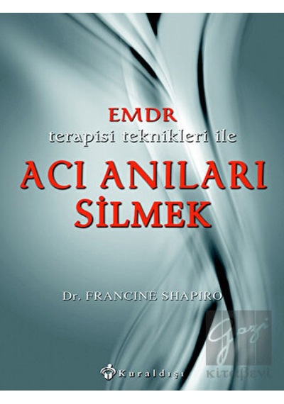 Emdr Terapisi Teknikleri Ile Acı Anıları Silmek - Kuraldışı Yayınevi