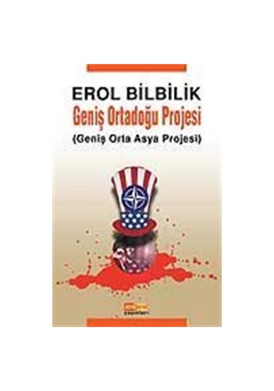 Geniş Ortadoğu Projesi (Geniş Orta Asya Projesi) - Erol Bilbilik - Berfin Yayınları