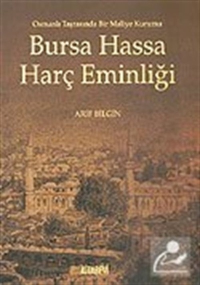 Bursa Hassa Harç Eminliği - Arif Bilgin - Kitabevi Yayınları
