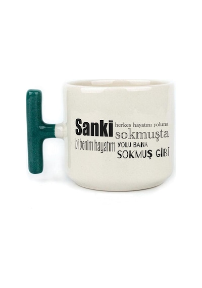 Sanki Herkes Hayatını Yoluna Sokmuşta Baskılı Yeşil Kulplu T Kupa
