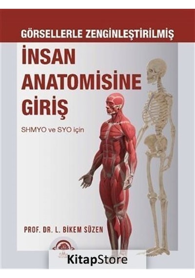 Görsellerle Zenginleştirilmiş İnsan Anatomisine Giriş - Prof. Dr. L. Bikem Süzen