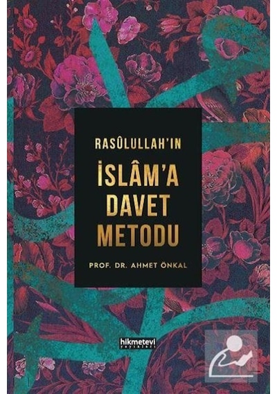 Rasulallah'ın İslam'a Davet Metodu - Ahmet Önkal - Hikmetevi Yayınları