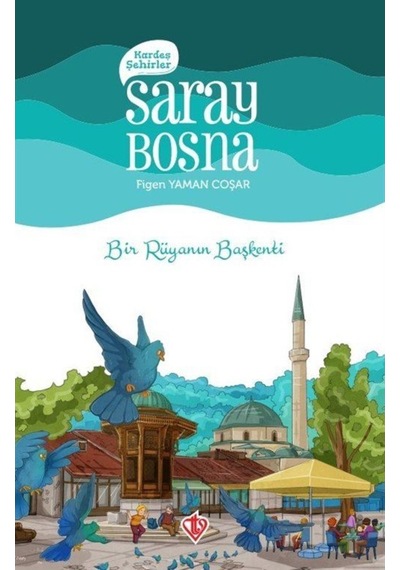 Kardeş Şehirler: Saray Bosna-Bir Rüyanın Başkenti - Figen Yaman Coşar - Türkiye Diyanet Vakfı Yayınları