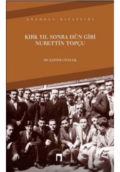 Kırk Yıl Sonra Dün Gibi Nurettin Topçu - Muzaffer Civelek - Dergah Yayınları