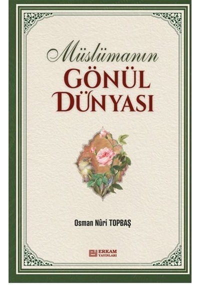 Müslümanın Gönül Dünyası / Osman Nuri Topbaş