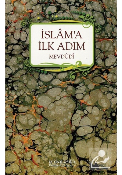 İslam'a İlk Adım - Seyyid Ebu'l-A'la el-Mevdudi - İnkılab Yayınları
