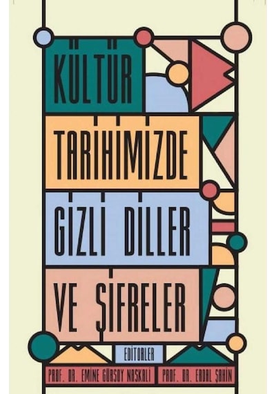 Kültür Tarihimizde Gizli Diller Ve Şifreler İlk Baskı 2017