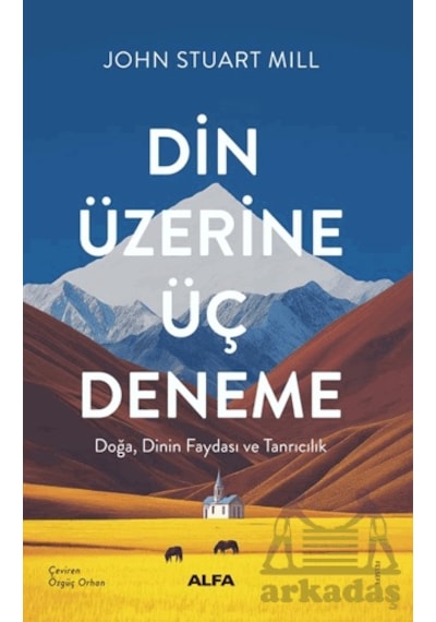 Din Üzerine Üç Deneme/ Doğa, Dinin Faydası Ve Tanrıcılık Ciltli Alfa Yayınları