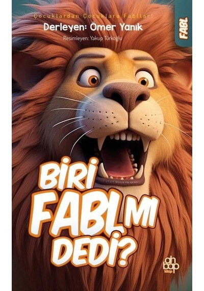 Biri Fabl mı Dedi? Çocuklardan Çocuklara Fabllar!- Ahbap Kitap