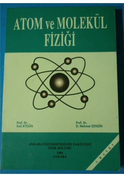 Atom ve Molekül Fiziği Mehmet Zengin- Erol Aygün 1995 Yılı Basım
