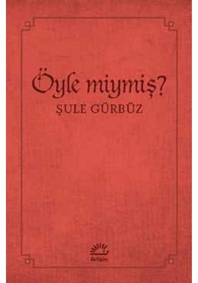 Öyle Miymiş? - Şule Gürbüz - İletişim Yayınları