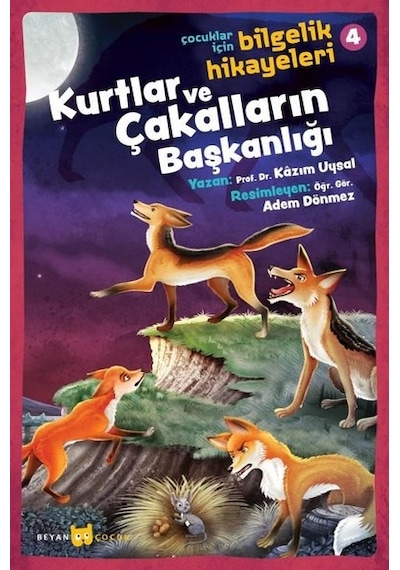 Kurtlar ve Çakalların Başkanlığı: Çocuklar İçin Bilgelik Hikayeleri-4 - Kazım Uysal - Beyan Çocuk
