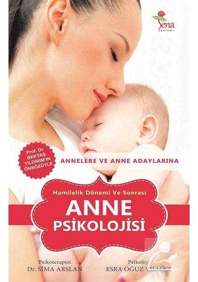 Hamilelik Dönemi ve Sonrası Anne Psikolojisi - Esra Oğuz Yılmaz -  Sima Arslan - Sena Yayınları