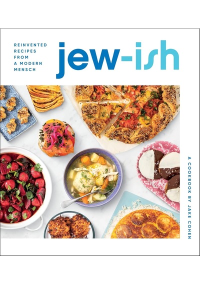Jew-ısh: A Cookbook: Reinvented Recipes From A Modern Mensch