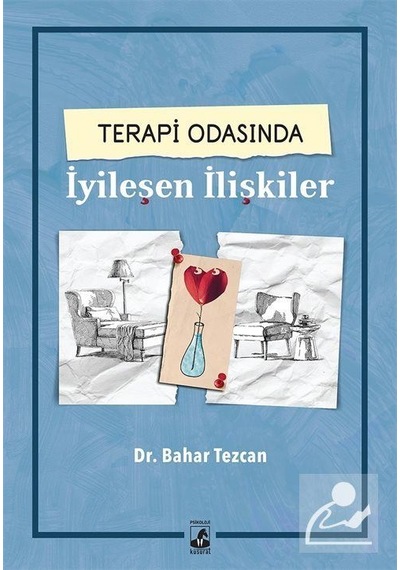 Terapi Odasında İyileşen İlişkiler / Dr. Bahar Tezcan