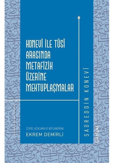 Konevî İle Tûsî Arasında Metafizik Üzerine Mektuplaşmalar / Sa...