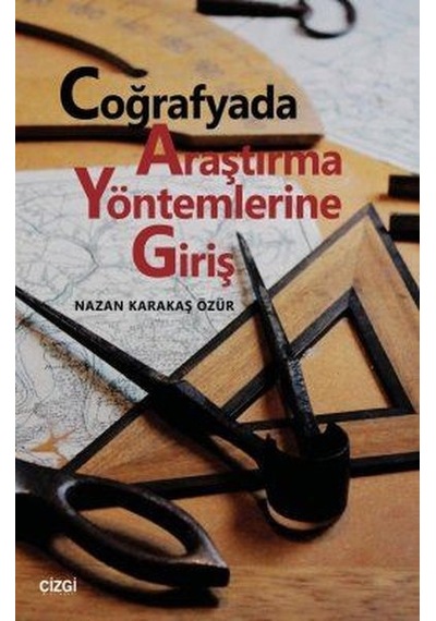 Coğrafyada Araştırma Yöntemlerine Giriş - Nazan Karakaş Özür - Çizgi Kitabevi