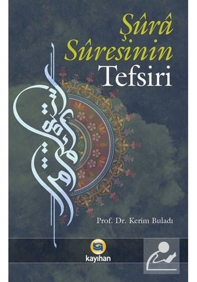 Şura Suresinin Tefsiri - Kerim Buladı - Kayıhan Yayınları
