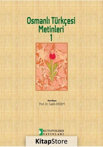 Osmanlı Türkçesi Metinleri 1 - Sadık Erdem - Kutup Yıldızı Yayınları