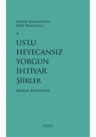 Us'lu Heyecansız Yorgun İhtiyar Şiirler / Murat Kapkıner