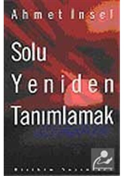 Solu Yeniden Tanımlamak / Ahmet Insel 9789755160153