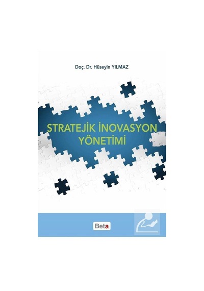 Stratejik İnovasyon Yönetimi - Hüseyin Yılmaz - Beta Yayınları