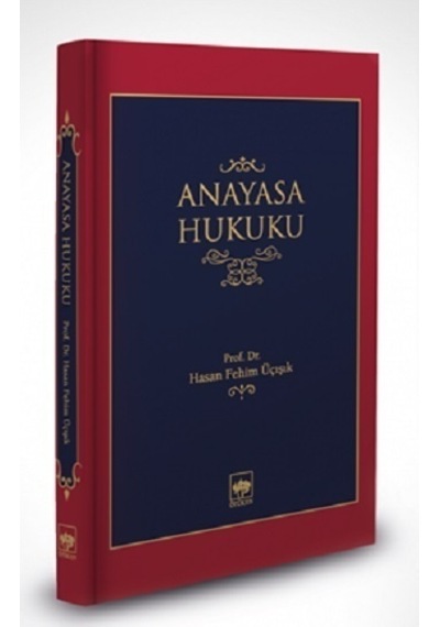 Anayasa Hukuku - Hasan Fetim Üçışık - Ötüken Neşriyat