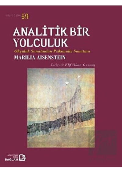 Analitik Bir Yolculuk-Okçuluk Sanatından Psikanaliz Sanatma - Marilla Aisenstein - Bağlam Yayıncılık