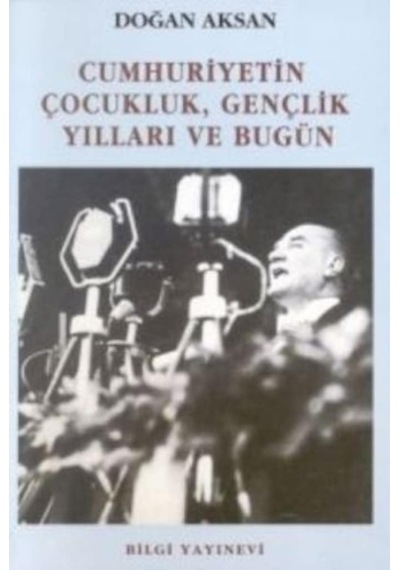 Cumhuriyetin Çocukluk, Gençlik Yılları Ve Bugün