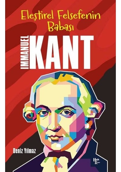 Eleştirel Felsefenin Babası: Immanuel Kant - Deniz Yılmaz - Halk Kitabevi