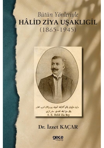 Bütün Yönleriyle Halid Ziya Uşaklıgil (1865 - 1945) - İzzet Kaçar - Gece Kitaplığı