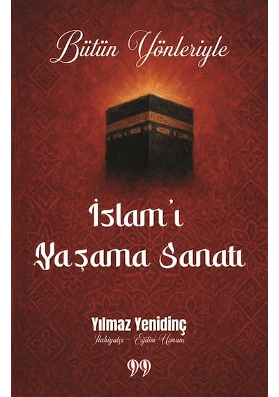 Bütün Yönleriyle İslam'ı Yaşama Sanatı / Yılmaz Yenidinç