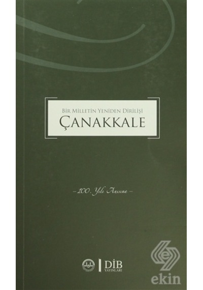 Bir Milletin Yeniden Dirilişi Çanakkale/Kolektif